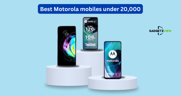 Best Motorola mobiles under 20,000