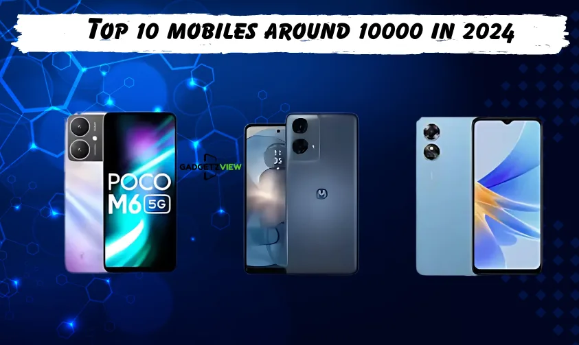 Top 10 mobiles around 10,000 in 2024 1 Top 10 mobiles around 10000 in 2024 - gadgetzview