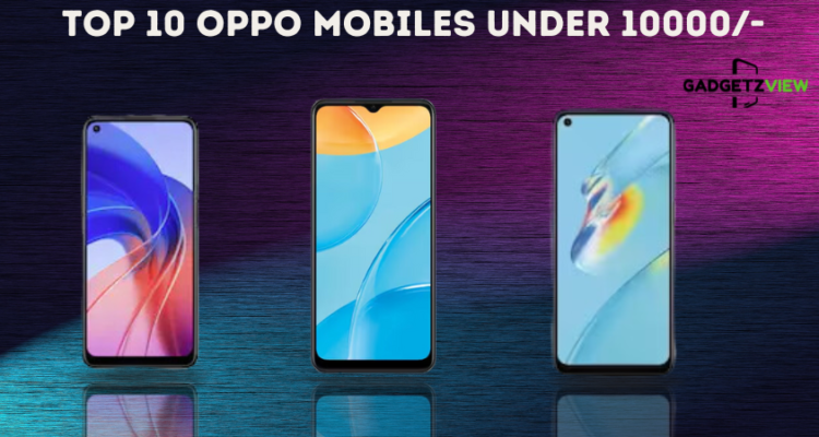 Top 10 oppo mobiles under 10000 - Gadgetzview