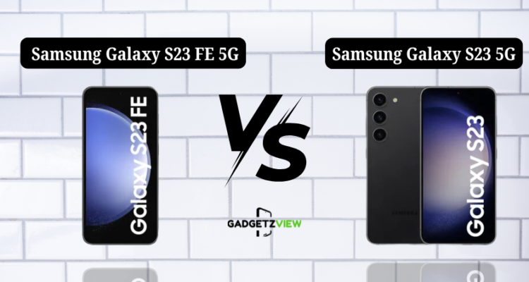 Samsung Galaxy S23 FE 5G vs Samsung Galaxy S23 5G