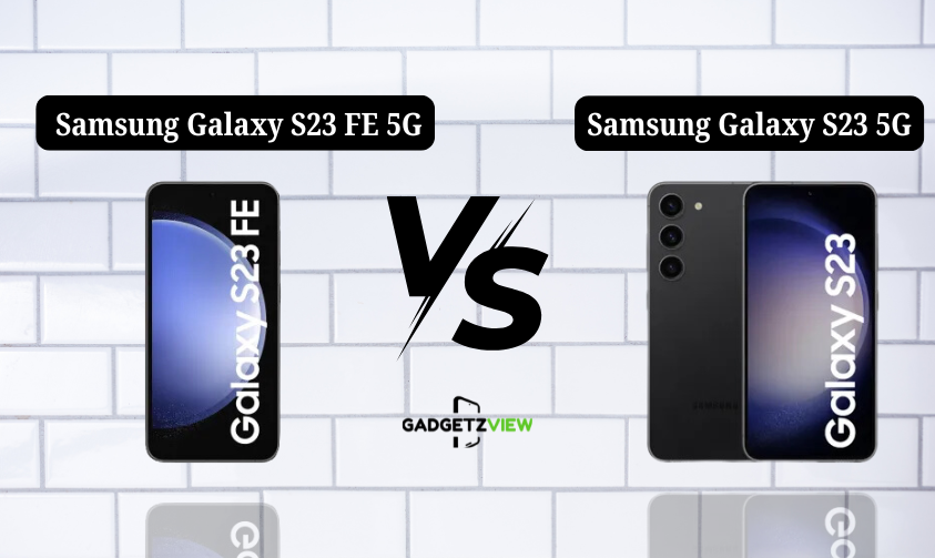 Samsung Galaxy S23 FE 5G vs Samsung Galaxy S23 5G